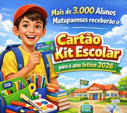 Alunos Matupaenses receberão o Cartão Kit Escolar para o ano letivo de 2026