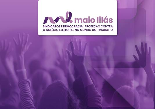 Maio Lilás 2026 destaca democracia e combate ao assédio eleitoral